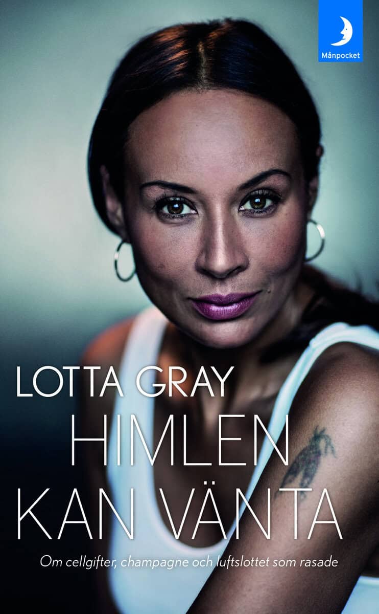Lotta Gray : Himlen kan vänta : om cellgifter, champagne och luftslottet som rasade