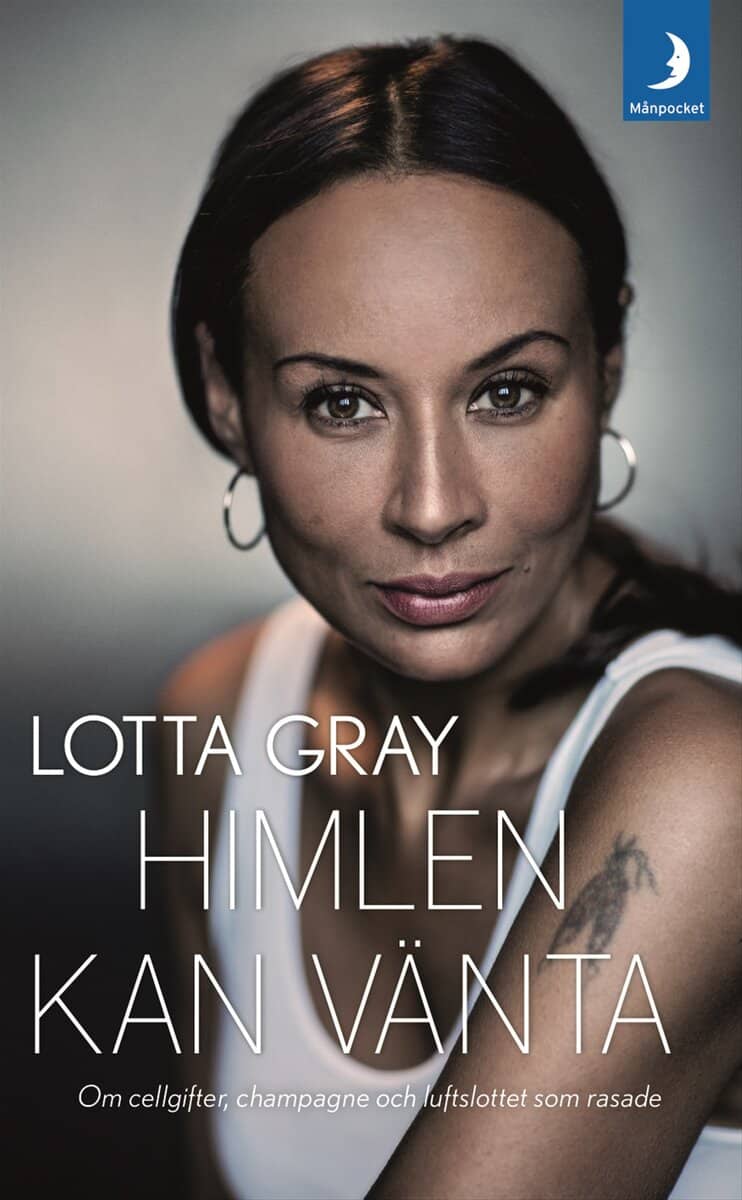 Lotta Gray : Himlen kan vänta : om cellgifter, champagne och luftslottet som rasade