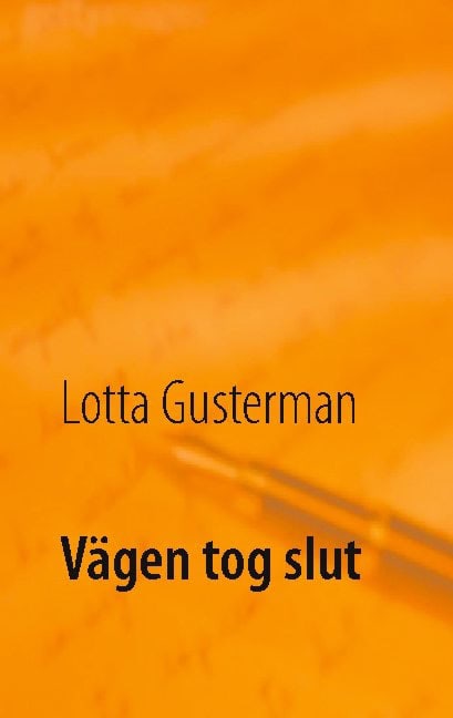 Lotta Gusterman : Vägen tog slut