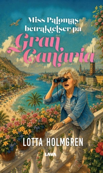 Lotta Holmgren : Miss Palomas betraktelser på Gran Canaria
