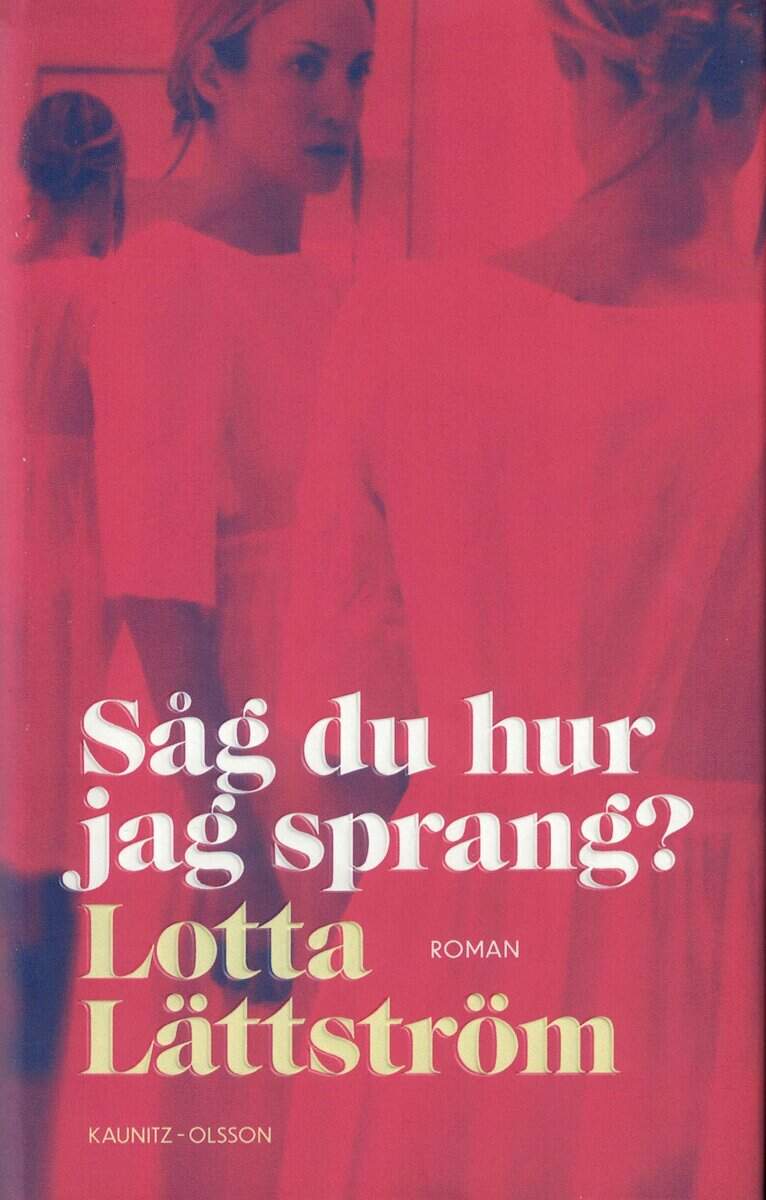 Lotta Lättström : Såg du hur jag sprang?
