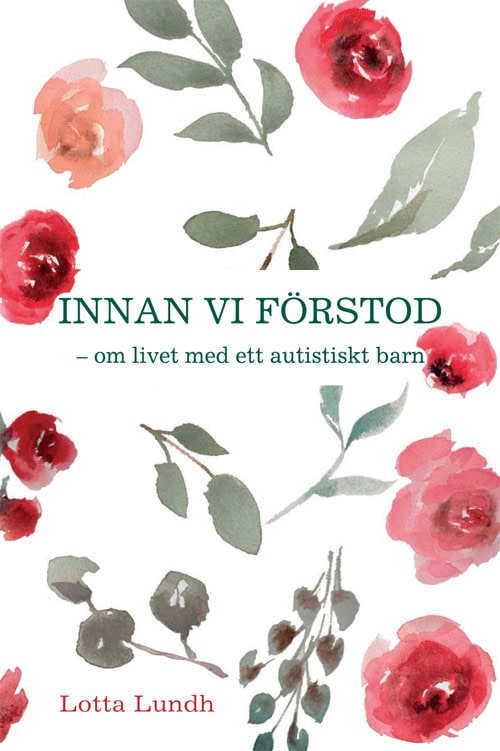 Lotta Lundh : Innan vi förstod : om livet med ett autistiskt barn