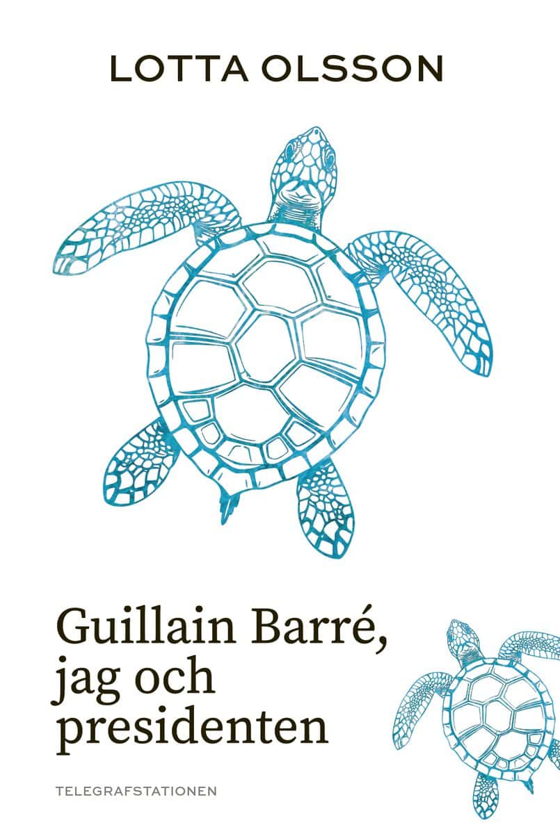 Lotta Olsson : Guillain Barré, jag och presidenten