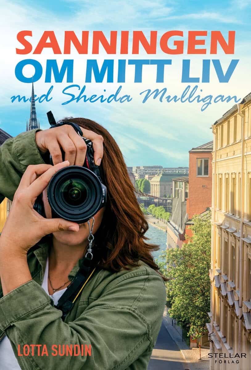 Lotta Sundin : Sanningen om mitt liv med Sheida Mulligan