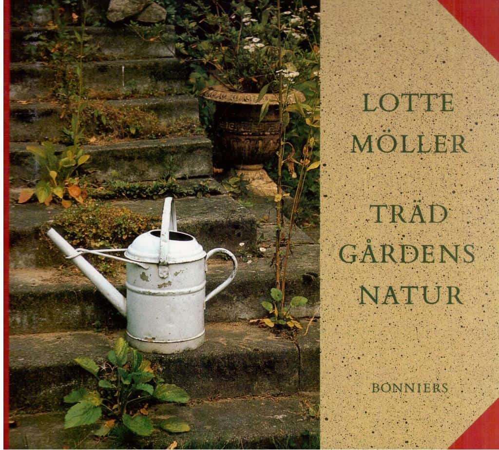 Lotte Möller : Trädgårdens natur. Om den svenska och den engelska trädgården, om trädgårdar för barn, fjärilar och igelkottar, om humor och biskötsel, om tiden och förgängligheten samt om den gräsliga gräsmattan
