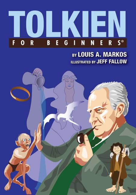 Louis Markos Illustrated by Jeff Fallow : Tolkien For Beginners