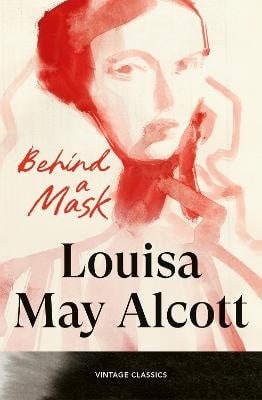 Louisa May Alcott : Behind a Mask