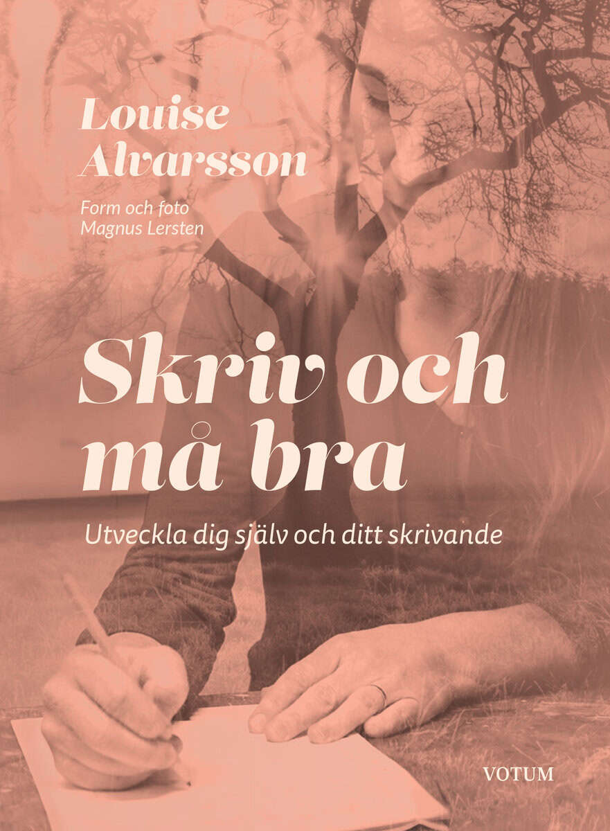Louise Alvarsson : Skriv och må bra