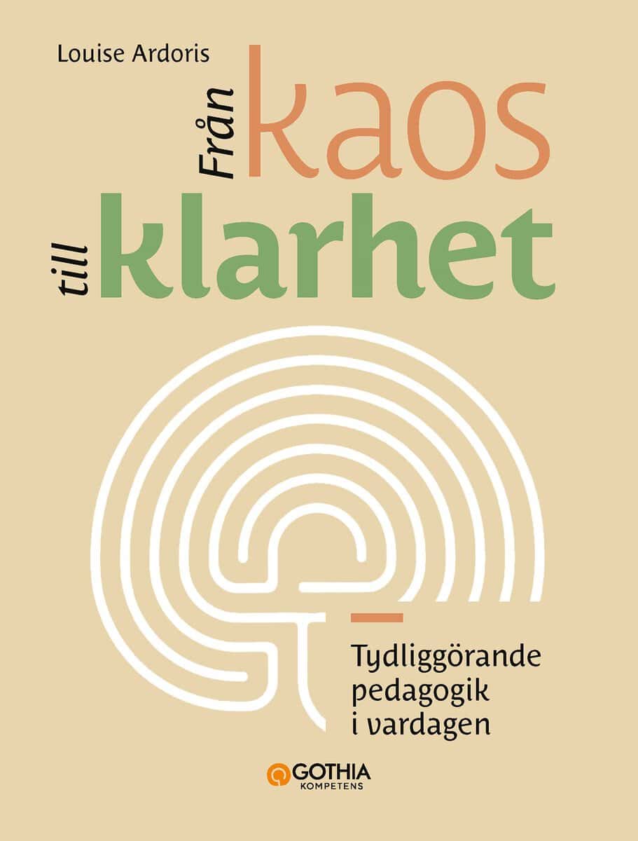 Louise Ardoris : Från kaos till klarhet : tydliggörande pedagogik i vardagen