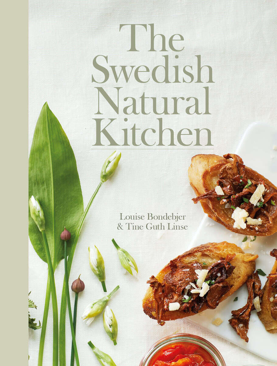 Louise Bondebjer : The Natural Swedish Kitchen