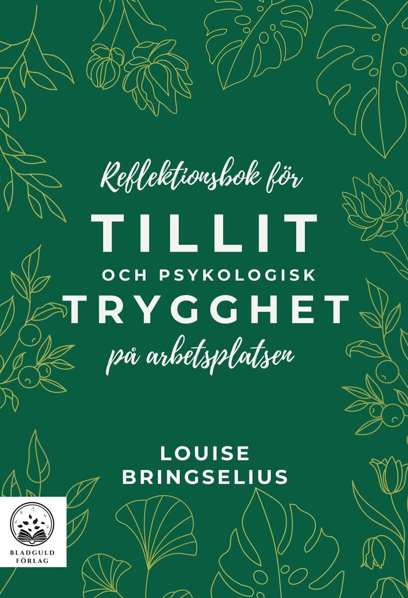 Louise Bringselius : Reflektionsbok för tillit och psykologisk trygghet på arbetsplatsen