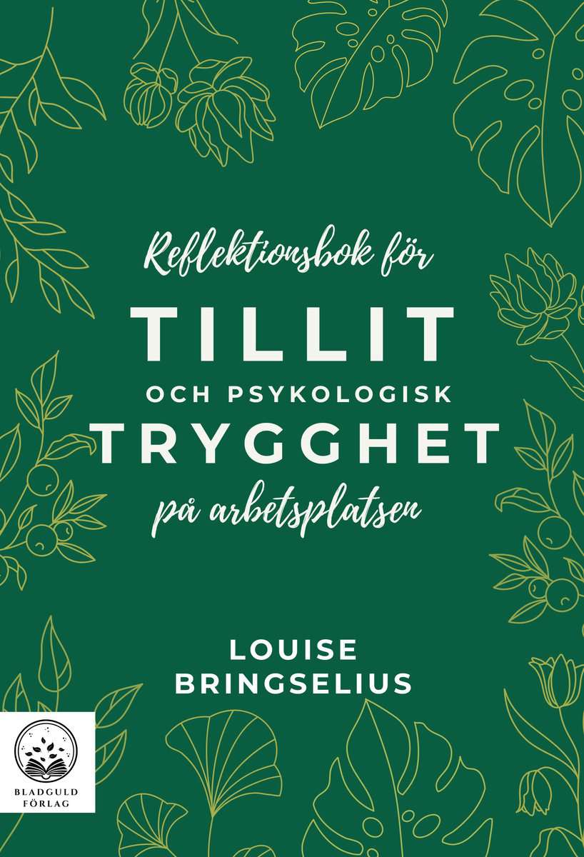 Louise Bringselius : Reflektionsbok för tillit och psykologisk trygghet på arbetsplatsen