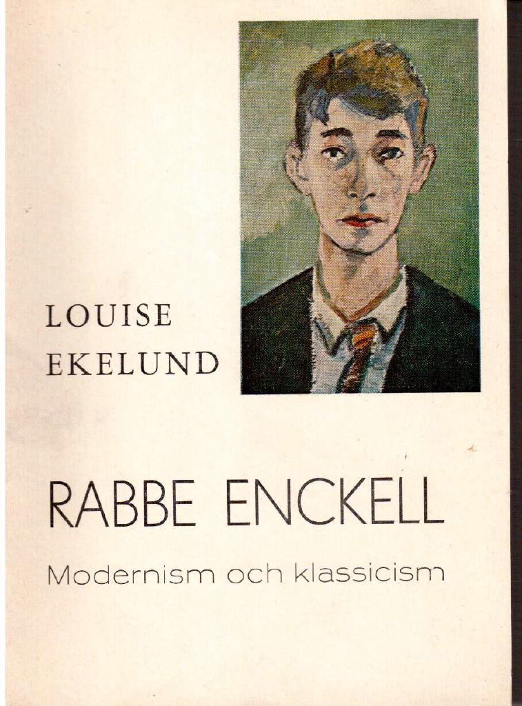 Louise Ekelund : Rabbe Enckell. Modernism och klassicism under tjugotal och trettital