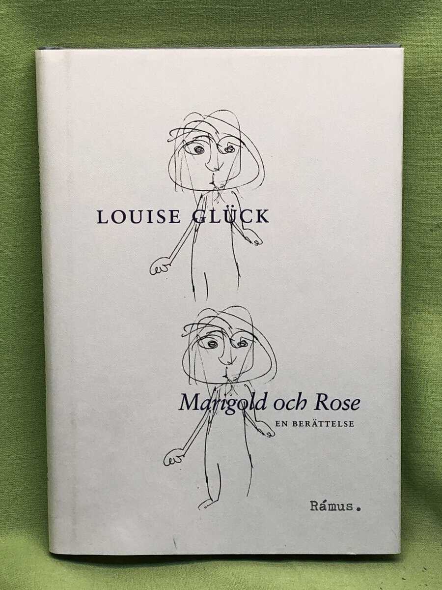 Louise Glück : Marigold och Rose