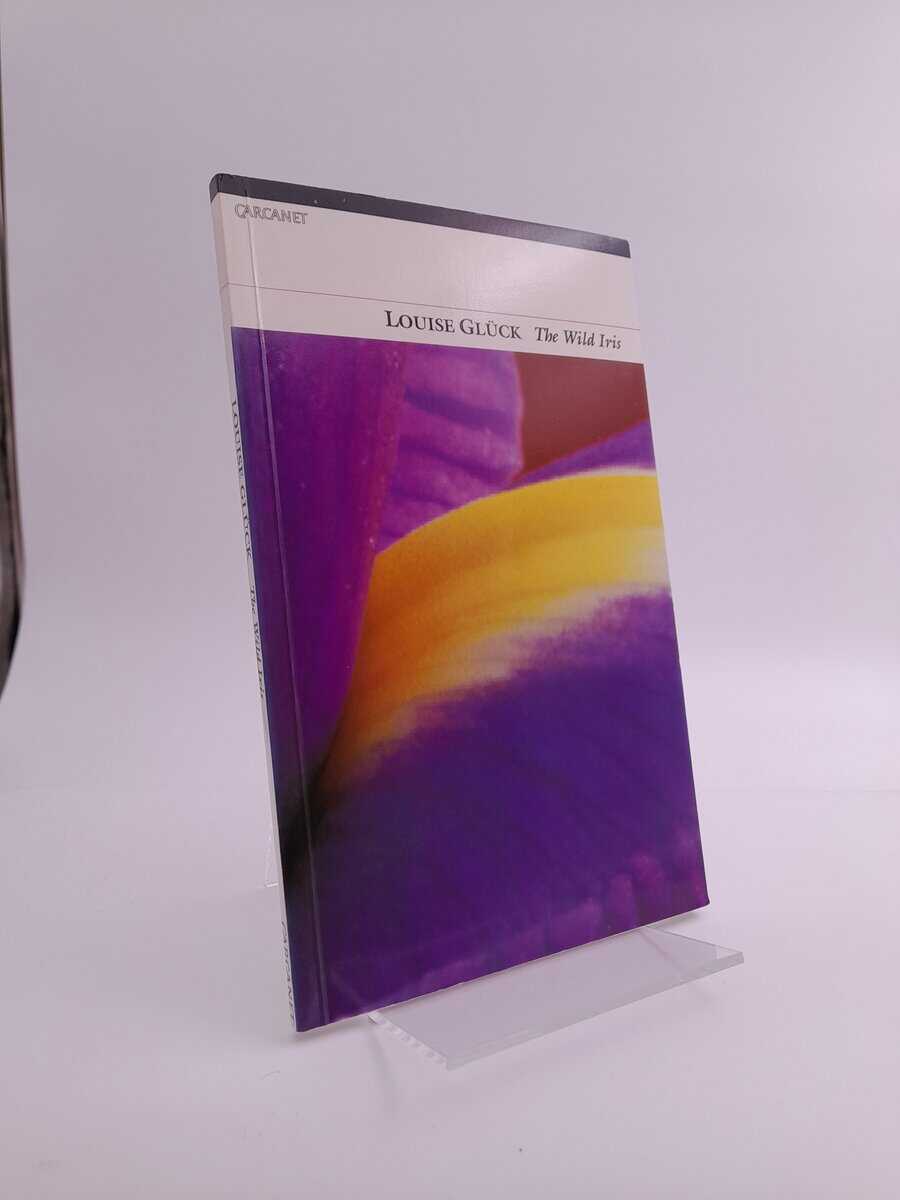 Louise Glück : The wild iris