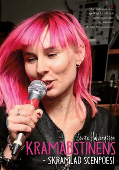 Louise Halvardsson : Kramabstinens : skramlad scenpoesi