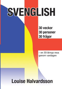 Louise Halvardsson : Svenglish : en 30-årings resa genom vardagen