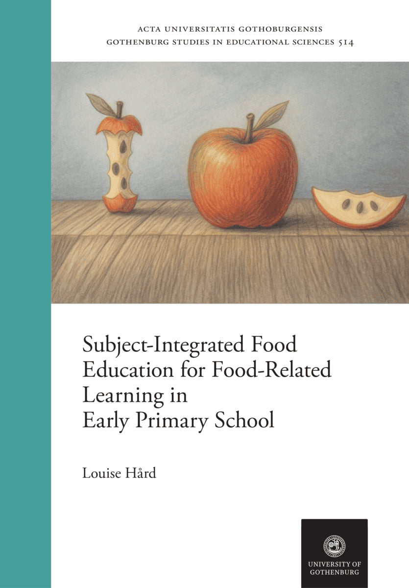 Louise Hård : Subject-Integrated Food Education for Food-Related Learning in Early Primary School