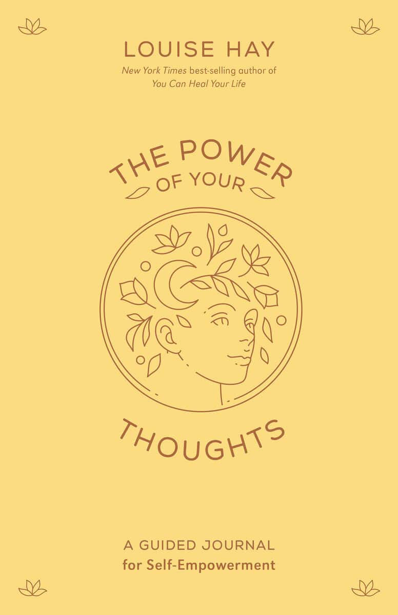 Louise Hay : The Power of Your Thoughts