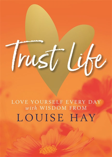 Louise Hay : Trust life