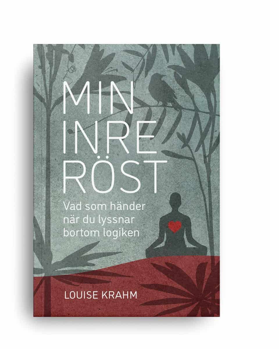 Louise Krahm : Min inre röst : vad som händer när du lyssnar bortom logiken
