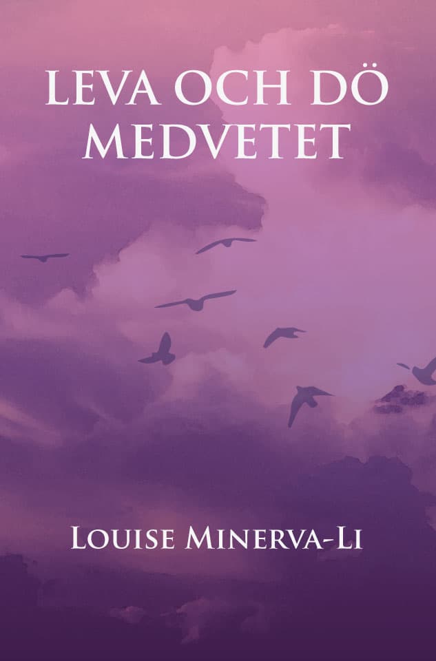 Louise Minerva-Li : Leva och dö medvetet
