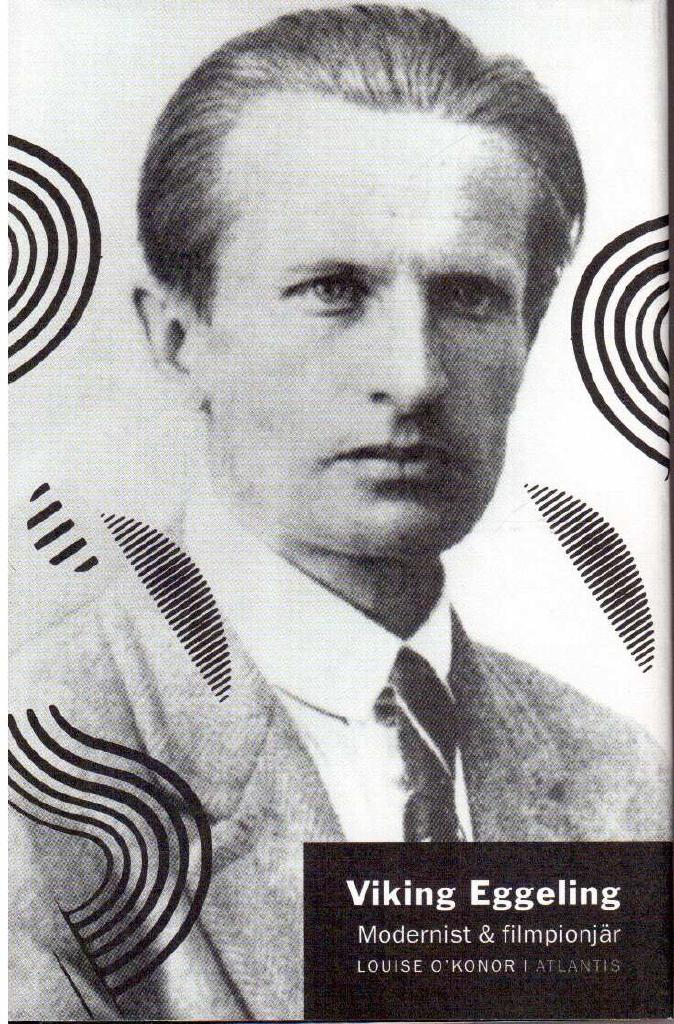Louise O´Konor : Viking Eggeling. Modernist & filmpionjär