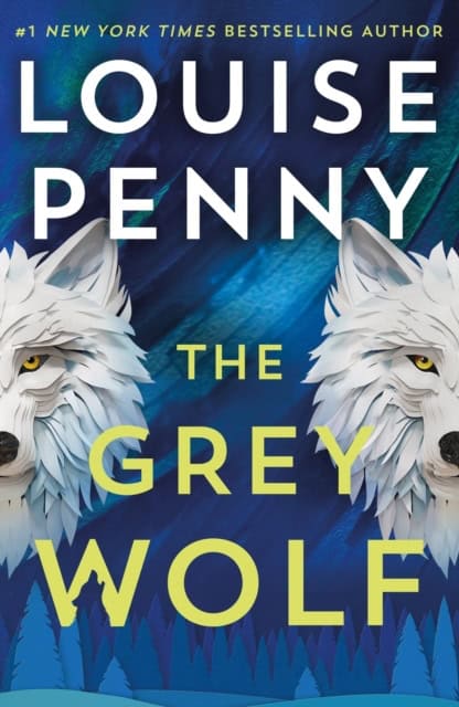 Louise Penny : The Grey Wolf