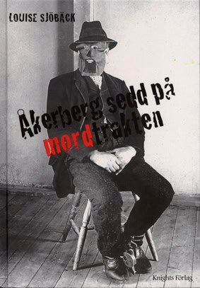 Louise Sjöbäck : Åkerberg sedd på mordtrakten