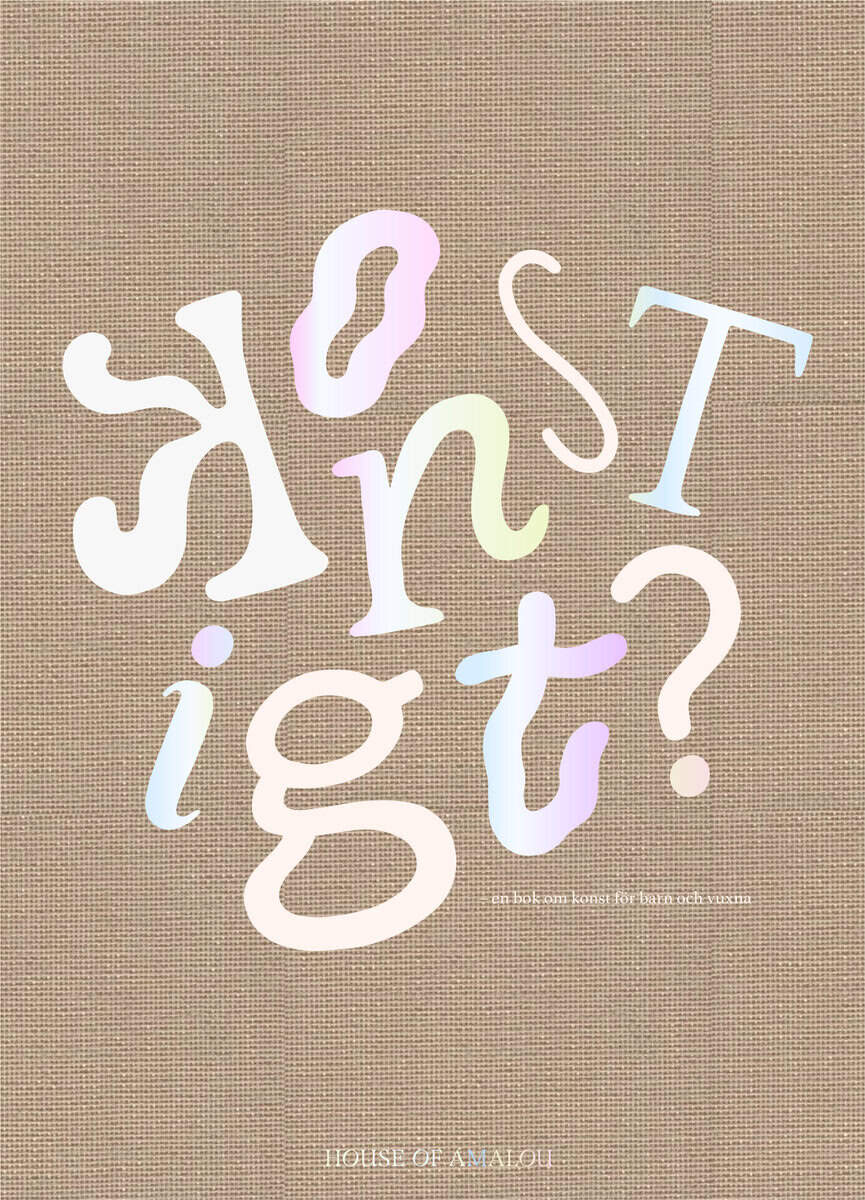 Louise Viman : Konstigt? : en bok om konst för barn och vuxna