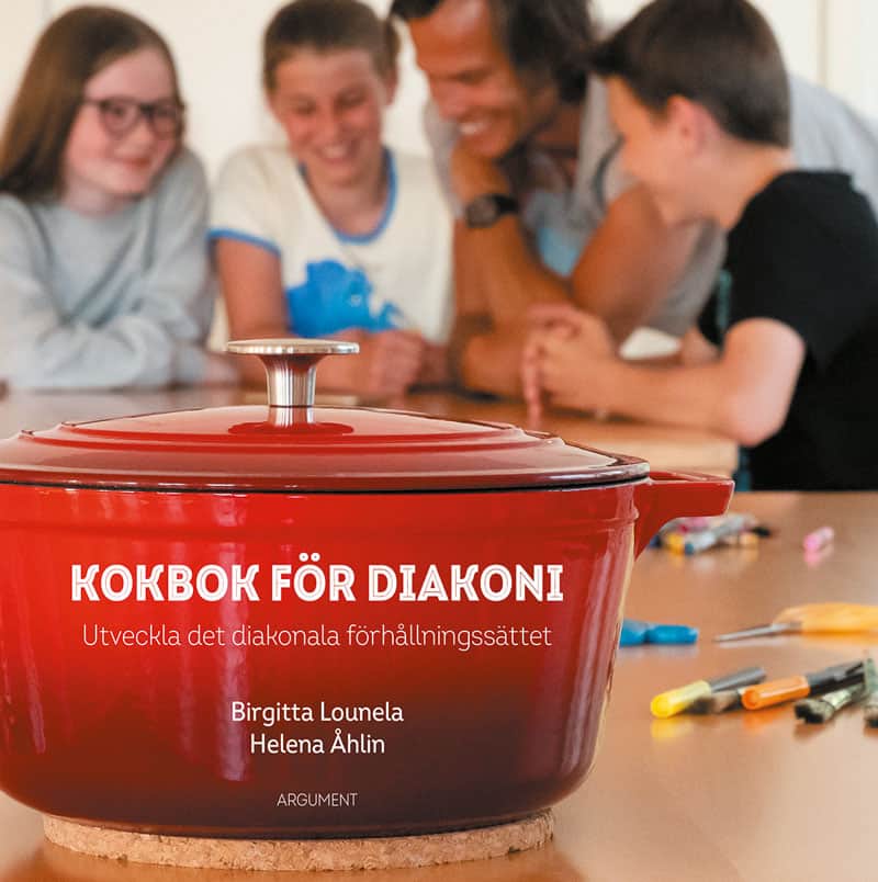 Lounela, Birgitta ; Åhlin, Helena : Kokbok för diakoni : utveckla det diakonala förhållningssättet