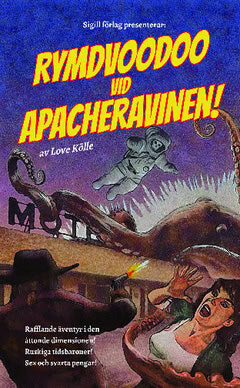 Love Kölle : Rymdvoodoo vid Apacheravinen!