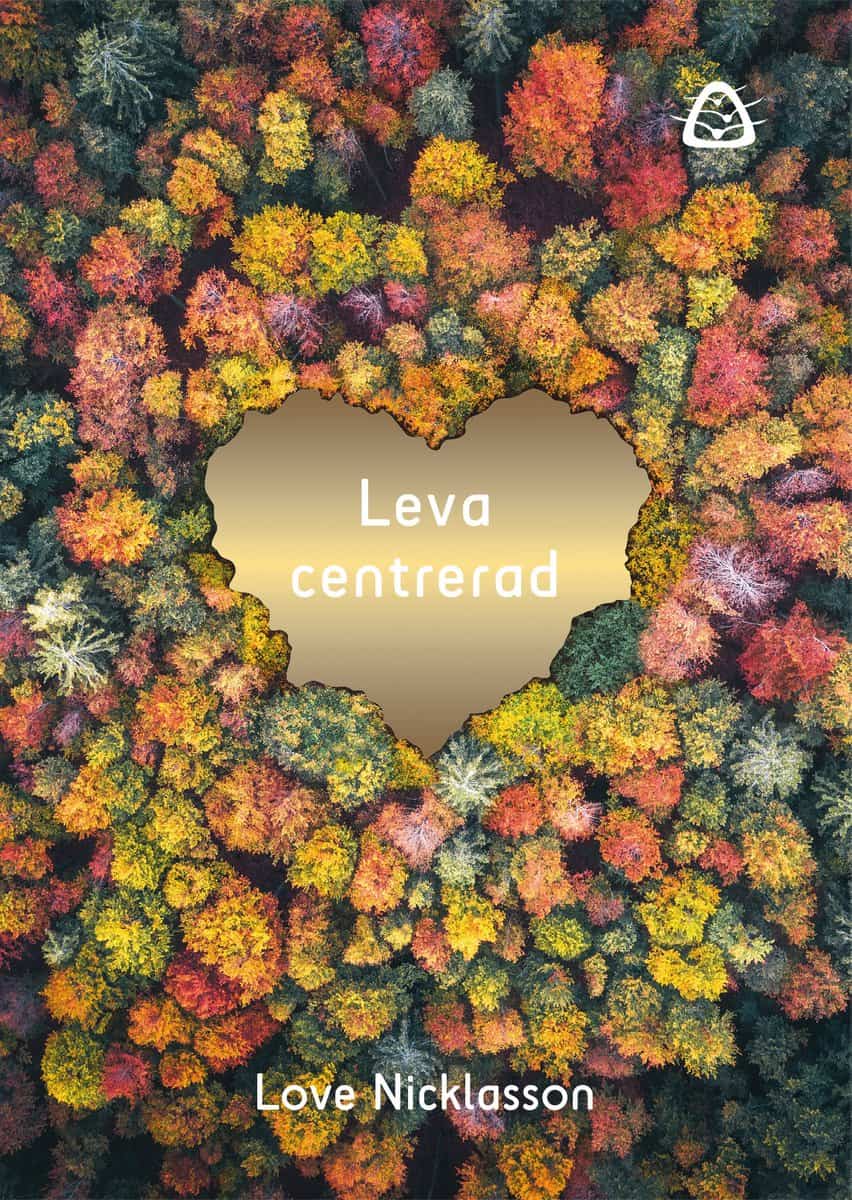 Love Nicklasson : Leva centrerad