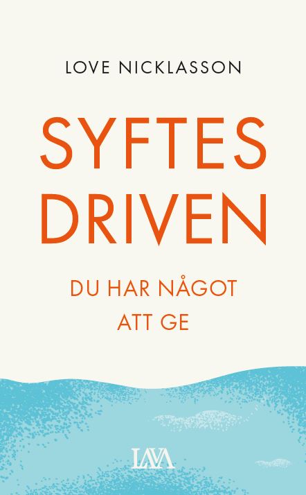 Love Nicklasson : Syftesdriven : du har något att ge