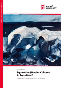 Lovisa Broms : Equestrian (media) cultures in transition? : mediatization of stable cultures through social media