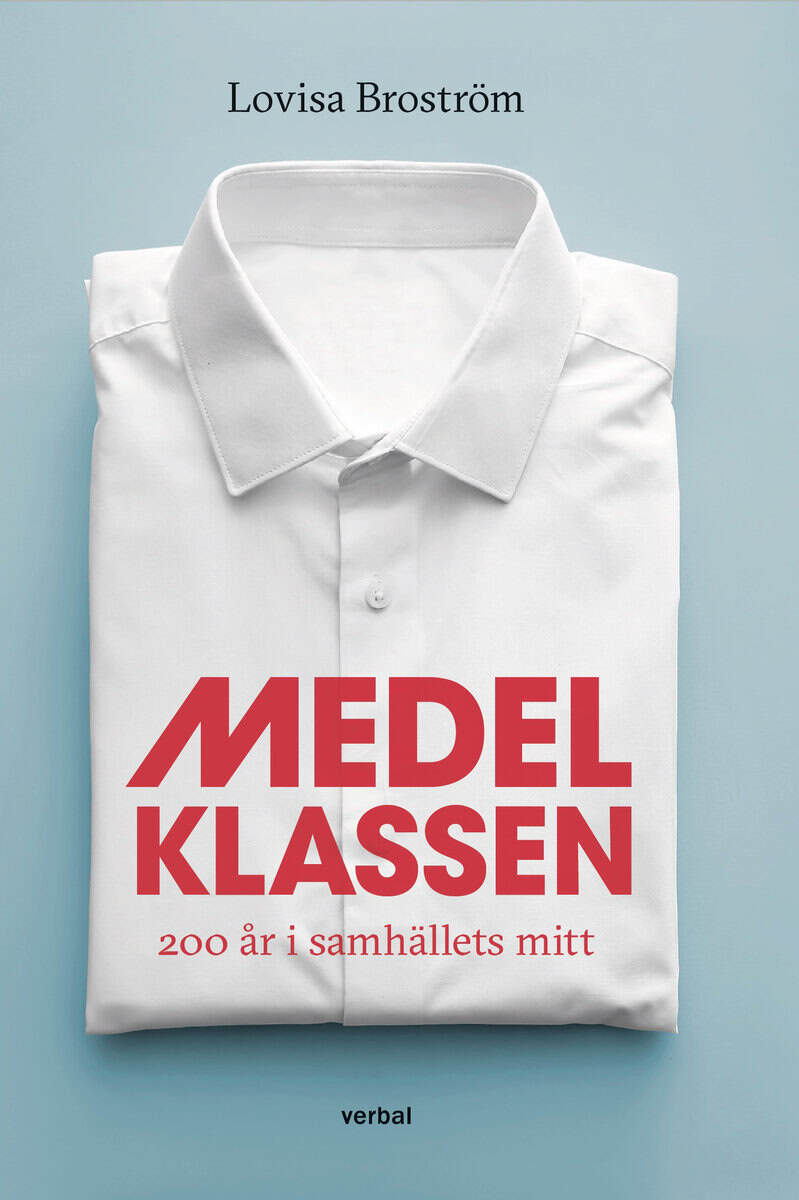 Lovisa Broström : Medelklassen : 200 år i samhällets mitt