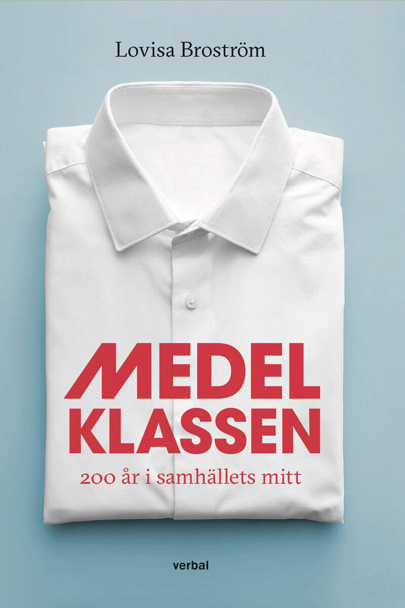 Lovisa Broström : Medelklassen : 200 år i samhällets mitt