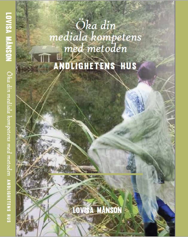 Lovisa Månson : Öka din mediala kompetens, med metoden andlighetens hus