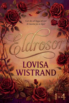 Lovisa Wistrand : Eldrosor 1-4