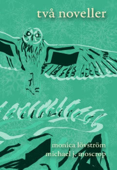 Lövström, Monica ; Moscrop, Michael James : Två noveller