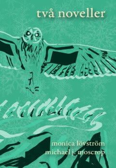 Lövström, Monica ; Moscrop, Michael James : Två noveller