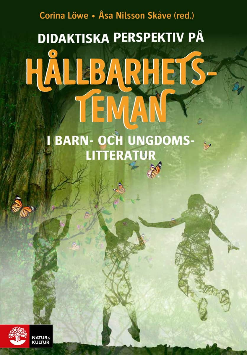 Löwe, Corina ; Nilsson Skåve, Åsa : Didaktiska perspektiv på hållbarhetsteman : I barn- och ungdomslitteratur