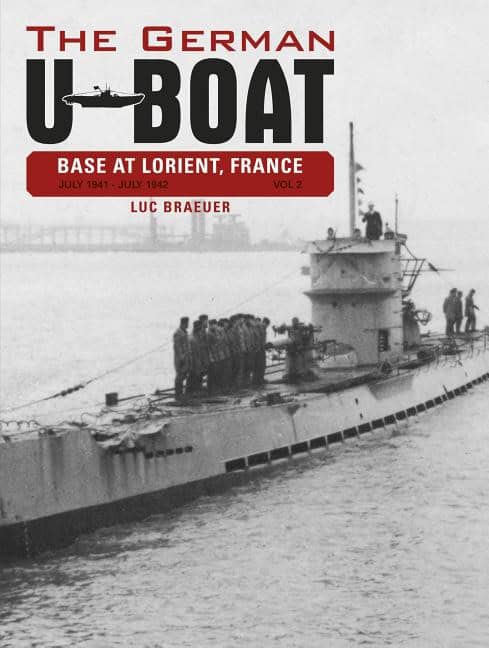 Luc Braeuer : German u-boat base at lorient, france, vol. ii - july 1941-july 1942