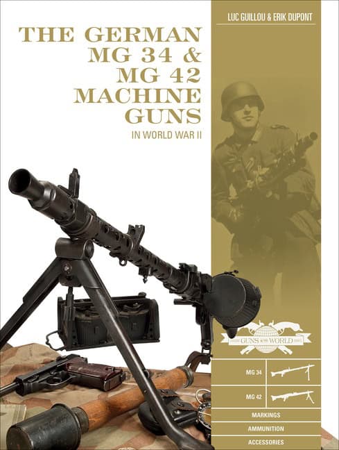 Luc Guillou - Erik DuPont : The German Mg 34 And Mg 42 Machine Guns