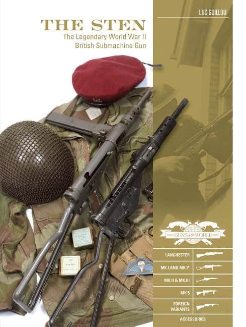 Luc Guillou : Sten - the legendary world war ii british submachine gun