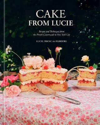 Lucie Franc de Ferriere : Cake From Lucie
