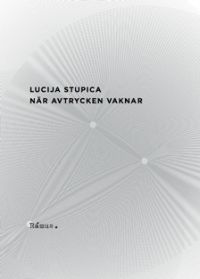 Lucija Stupica : När avtrycken vaknar