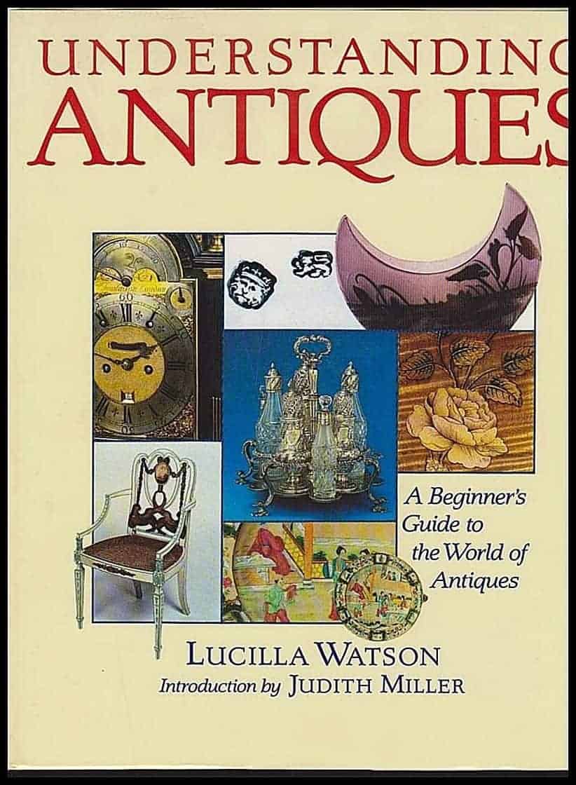 Lucilla Watson : Understanding Antiques
