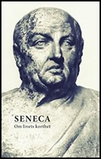 Lucius Annaeus Seneca : Om livets korthet och andra skrifter