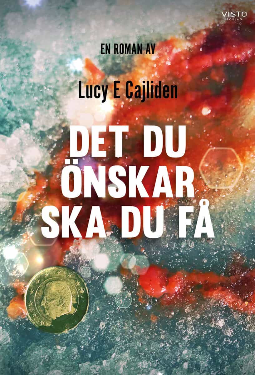 Lucy E. Cajliden : Det du önskar ska du få